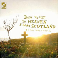Aidan Moffat & The Best-Ofs - How to Get to Heaven from Scotland