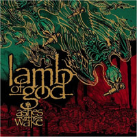 Lamb of God - Ashes Of The Wake