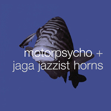 Motorpsycho + Jaga Jazzist Horns - In the Fishtank