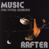Rafter - Music For Total Chickens