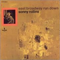 Sonny Rollins, East Broadway Rundown